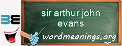 WordMeaning blackboard for sir arthur john evans